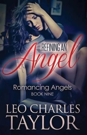 Refining an Angel by Leo Charles Taylor 9781514114520