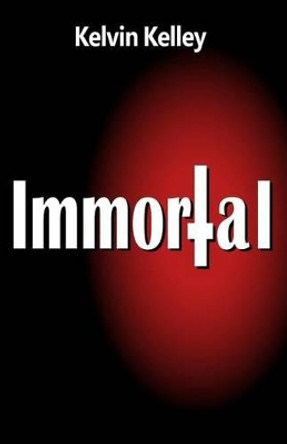 Immortal by Kelvin Kelley 9781514344545