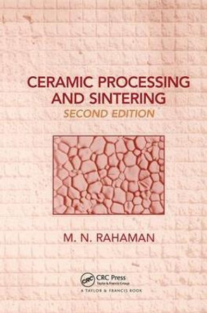 Ceramic Processing and Sintering by Mohamed N. Rahaman