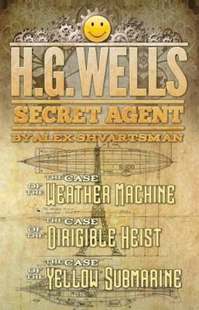 H. G. Wells, Secret Agent by Dr Alex Shvartsman 9781514638484