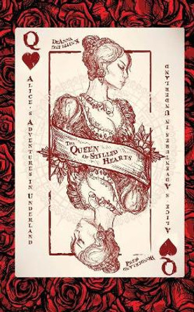 Alice's Adventures in Underland: The Queen of Stilled Hearts by Deanna Knippling 9781514690154
