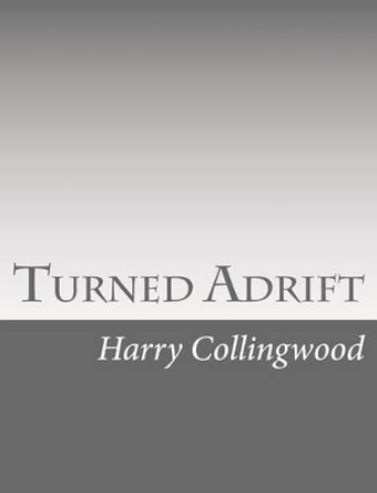 Turned Adrift by Harry Collingwood 9781514736692