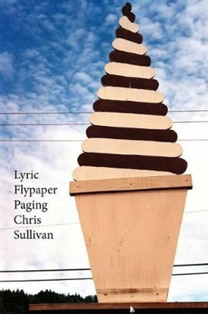 Lyric Flypaper Paging Chris Sullivan by Chris Sullivan 9781515002857