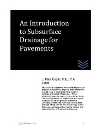 An Introduction to Subsurface Drainage for Pavements by J Paul Guyer 9781515047834