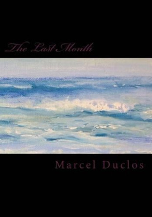 The Last Month by Marcel Aime Duclos 9781515107651