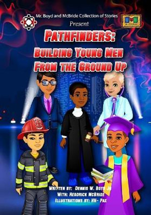 Pathfinders: Building Young Men From the Ground Up by Heddrick McBride 9781515148432