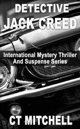 Detective Jack Creed Box Set: International Mystery Thriller Suspense Series by C T Mitchell 9781515176060