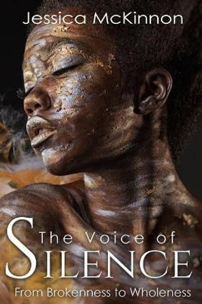 The Voice of Silence by Jessica McKinnon 9781514388662