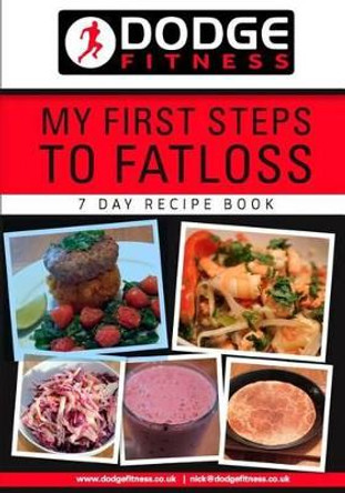 My First Steps To Fatloss 7 Day Recipe Book by Nick Wardle 9781514395196