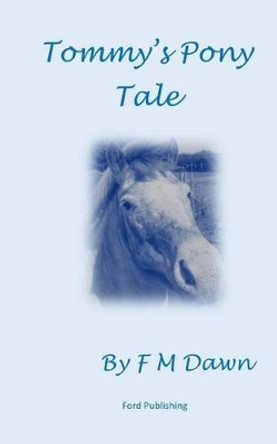 Tommys Pony Tale by F M Dawn 9781515180241