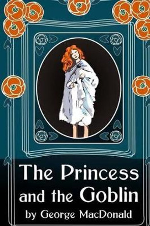 The Princess and the Goblin by George MacDonald 9781515181552