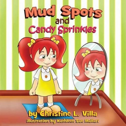 Mud Spots and Candy Sprinkles by Christine L Villa 9781515182597