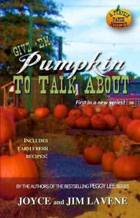 Give 'Em Pumpkin to Talk About by Jim Lavene 9781515190134