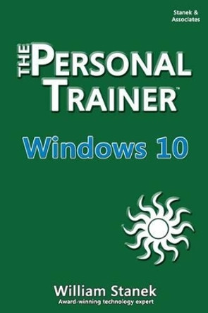 Windows 10: The Personal Trainer by Stanek, William 9781515194316