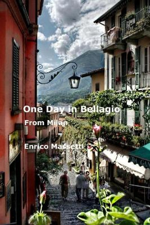 One Day in Bellagio: From Milan by Enrico Massetti 9781515200093