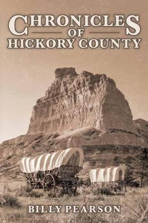 Chronicles of Hickory County by Billy Pearson 9781515202530