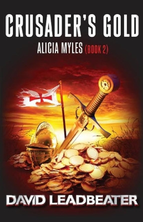 Crusader's Gold (Alicia Myles 2) by David Leadbeater 9781515206170