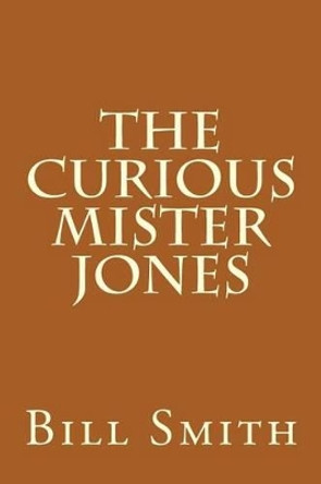 The Curious Mister Jones by Dr Bill Smith 9781515208846