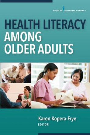 Health Literacy Among Older Adults by Karen Kopera-Frye