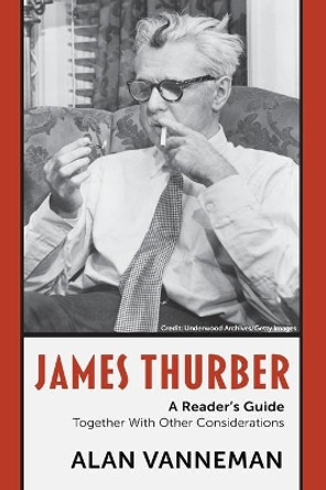 James Thurber A Reader's Guide: Together With Other Considerations by Alan Vanneman 9781514697078