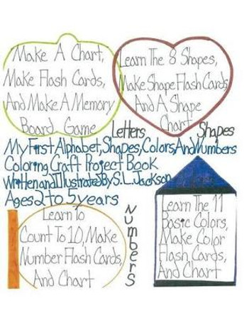 My First Alphabet, Shapes, Colors, and Numbers Coloring Craft Project Book by S L Jackson 9781514707951