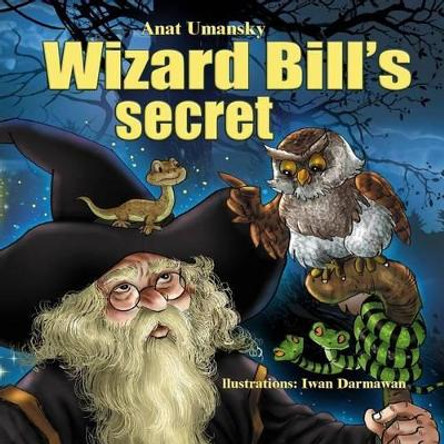 Wizard Bill's Secret!: Wizard Bill's Secret Fantasy and magic, Imagination and play, (Bedtime)(Dreams of joy)Picture books, Rhyming books for children, with Values by Iwan Darmawan 9781516835256
