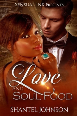 Love And Soul Food: A BWWM Interracial Love Story by Shantel Johnson 9781516836697