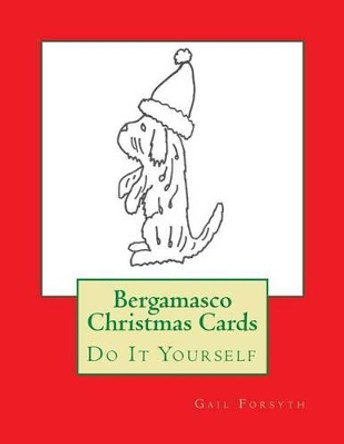 Bergamasco Christmas Cards: Do It Yourself by Gail Forsyth 9781516842629