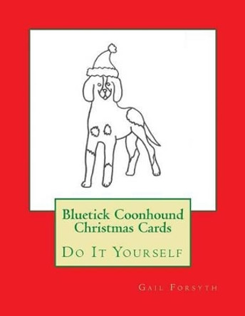 Bluetick Coonhound Christmas Cards: Do It Yourself by Gail Forsyth 9781516843183