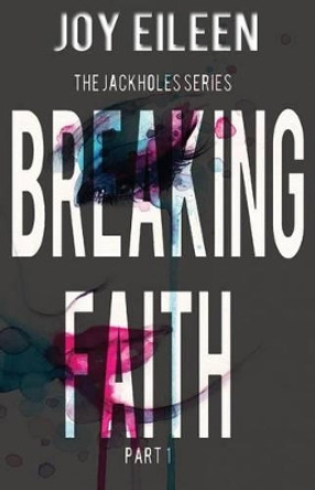 Breaking Faith by Joy Eileen 9781516847068