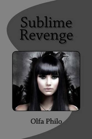 Sublime Revenge by Olfa Philo (Drid) 9781516854967