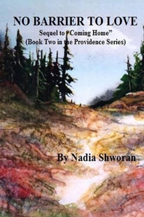 No Barrier to Love: Sequel to &quot;Coming Home&quot; by Nadia Shworan 9781514372203