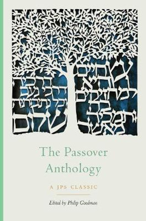 The Passover Anthology by Philip Goodman