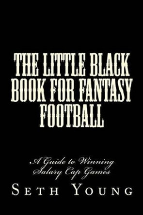 The Little Black Book for Fantasy Football: A Guide to Winning Salary Cap Games by Lenny Pappano 9781516956463