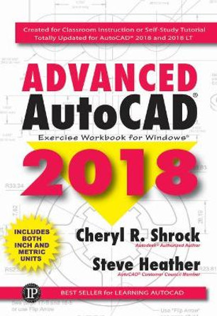 Advanced AutoCAD Exercise Workbook: 2018 by Cheryl R. Shrock