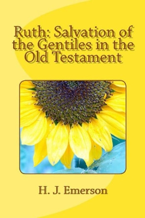 Ruth: Salvation of the Gentiles in the Old Testament by H J Emerson 9781516926831