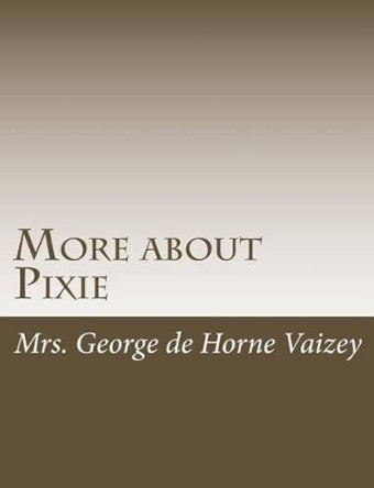 More about Pixie by Mrs George De Horne Vaizey 9781515046349