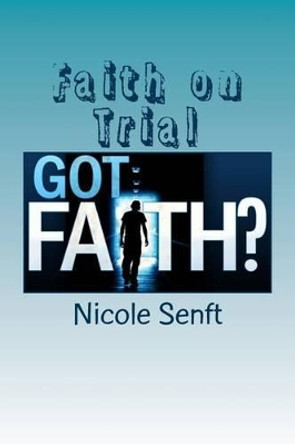 Faith on Trial: A Study of James by Nicole E Senft 9781515127567