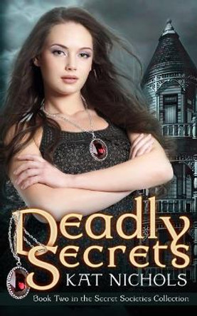 Deadly Secrets by Kat Nichols 9781515148845