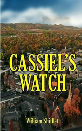 Cassiel's Watch by William Shifflett 9781515149729