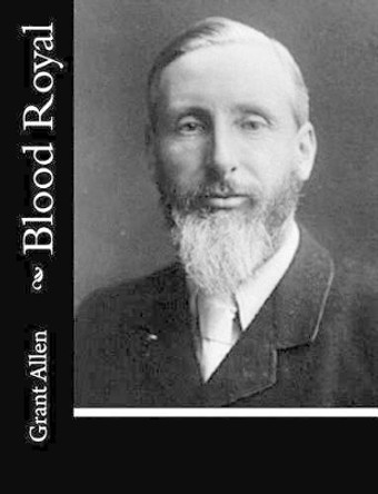 Blood Royal by Grant Allen 9781515131397