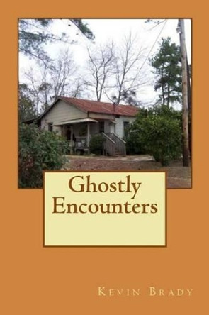 Ghostly Encounters by Kevin Brady 9781516934577