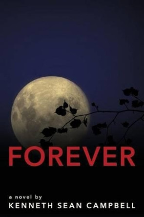 Forever by Kenneth Sean Campbell 9781516856824