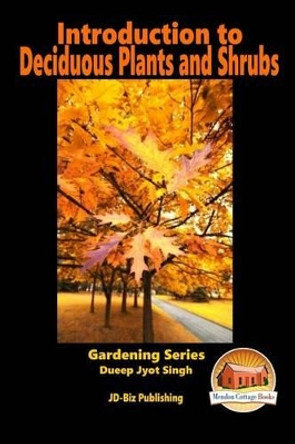 Introduction to Deciduous Plants and Shrubs by John Davidson 9781517027049