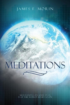 Meditations by James F Morin 9781517088545