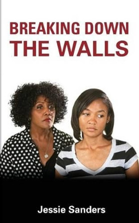 Breaking Down the Walls by Jessie Sanders 9781517095833