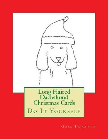 Long Haired Dachshund Christmas Cards: Do It Yourself by Gail Forsyth 9781517133948