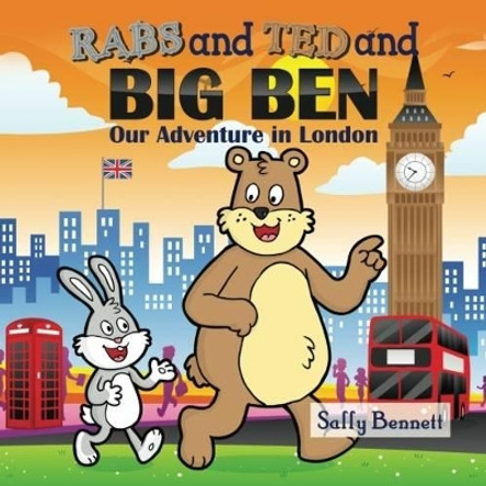 Rabs & Ted and Big Ben: Our Adventure in London by Sally Bennett 9781517265854