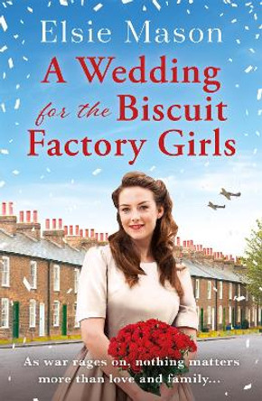 A Wedding for the Biscuit Factory Girls by Elsie Mason