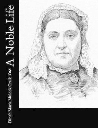 A Noble Life by Dinah Maria Mulock Craik 9781517144425